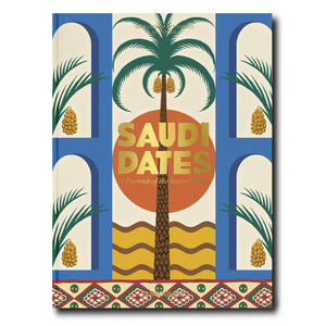 Saudi Dates - A Portrait of the Sacred Fruit